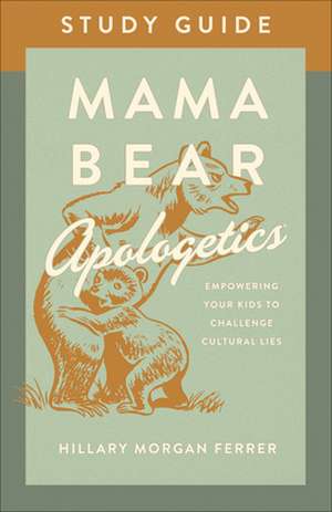 Mama Bear Apologetics Study Guide de Hillary Morgan Ferrer