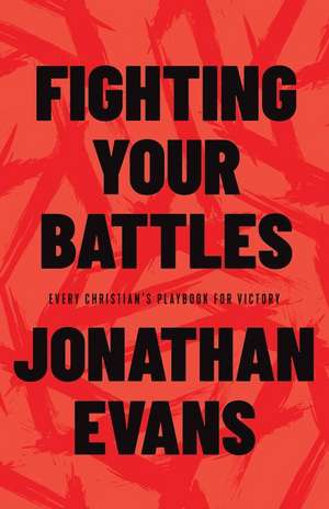 Fighting Your Battles de Jonathan Evans