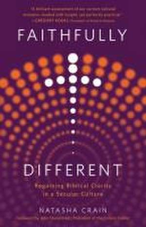 Faithfully Different: Regaining Biblical Clarity in a Secular Culture de Natasha Crain