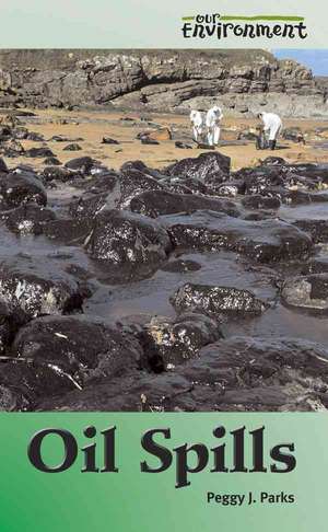 Oil Spills de Peggy J. Parks