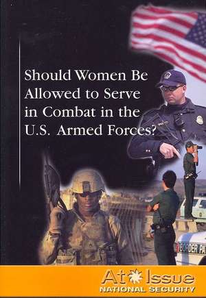 Should Women Be Allowed to Serve in Combat in the U.S. Armed Forces? de Diane Andrews Henningfeld