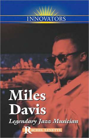 Miles Davis: Legendary Jazz Musician de Rachel Lynette