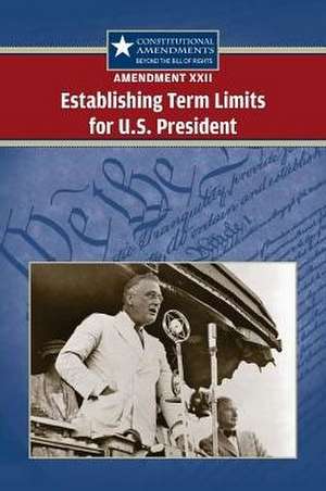 Amendment XXII: Establishing Term Limits for the U.S. President de Tracey Vasil Biscontini