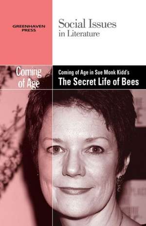 Coming of Age in Sue Monk Kidd's the Secret Life of Bees de Dedria Bryfonski