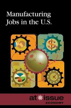 Manufacturing Jobs in the U.S. de Greenhaven Press