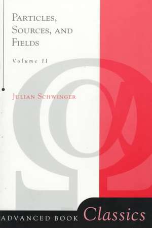 Particles, Sources, And Fields, Volume 2 de Julian Schwinger