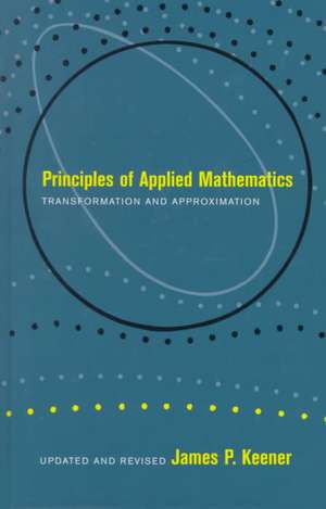 Principles Of Applied Mathematics de James P. Keener