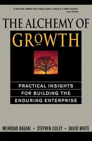 The Alchemy of Growth: Practical Insights for Building the Enduring Enterprise de Mehrdad Baghai