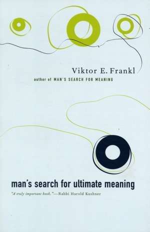 Man's Search For Ultimate Meaning de Victor Frankl