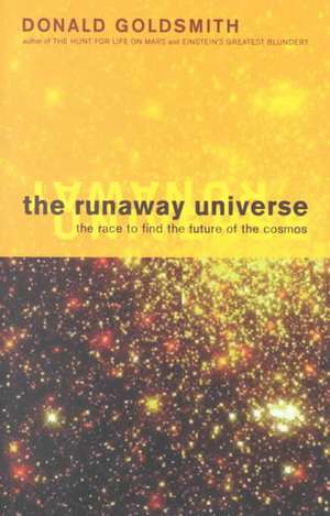 The Runaway Universe: The Race To Discover The Future Of The Cosmos de Donald Goldsmith