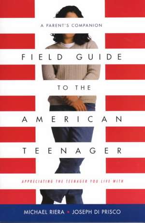 Field Guide To The American Teenager: A Parent's Companion de Michael Riera