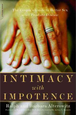 Intimacy With Impotence: The Couple's Guide To Better Sex After Prostate Disease de Ralph Alterowitz