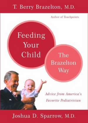 Feeding Your Child - The Brazelton Way de T. Berry Brazelton