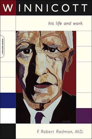 Winnicott: His Life And Work de F. Robert Rodman