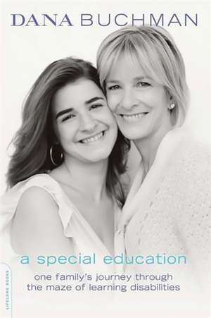 A Special Education: One Family's Journey Through the Maze of Learning Disabilities de Dana Buchman