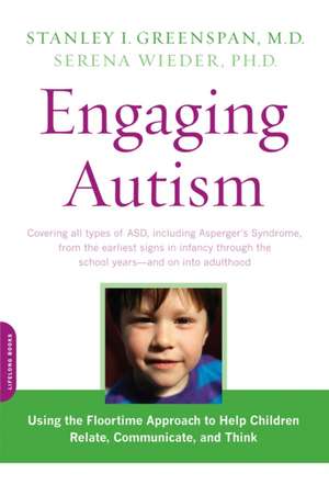 Engaging Autism: Using the Floortime Approach to Help Children Relate, Communicate, and Think de Stanley I. Greenspan