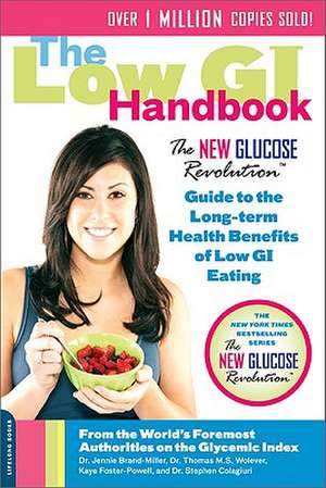 The Low GI Handbook: The New Glucose Revolution Guide to the Long-Term Health Benefits of Low GI Eating de Jennie Brand-Miller