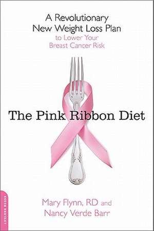 The Pink Ribbon Diet: A Revolutionary New Weight Loss Plan to Lower Your Breast Cancer Risk de Mary Flynn