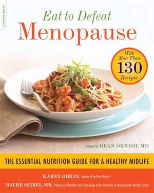 Eat to Defeat Menopause: The Essential Nutrition Guide for a Healthy Midlife--with More Than 130 Recipes de Karen Giblin