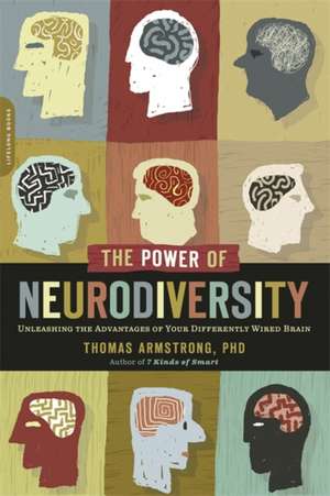 The Power of Neurodiversity: Unleashing the Advantages of Your Differently Wired Brain (published in hardcover as Neurodiversity) de Thomas Armstrong