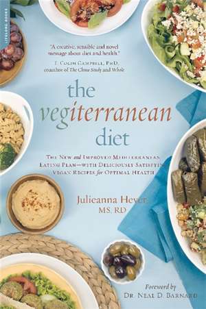 The Vegiterranean Diet: The New and Improved Mediterranean Eating Plan--with Deliciously Satisfying Vegan Recipes for Optimal Health de Julieanna Hever