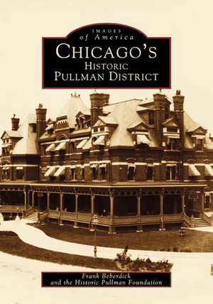 Chicago's Historic Pullman District de Frank Beberdick