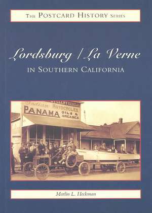 Lordsburg and La Verne in Southern California de Marlin L. Heckman