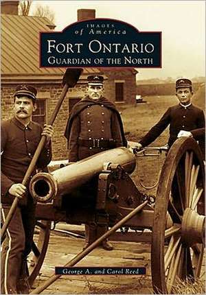 Fort Ontario: Guardian of the North de George A. Reed