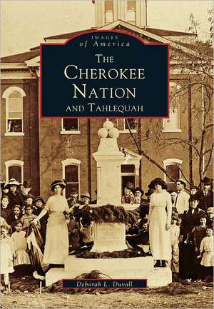 The Cherokee Nation and Tahlequah de Deborah L. Duvall