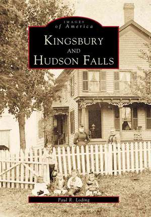 Kingsbury and Hudson Falls de Paul R. Loding