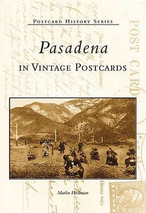 Pasadena in Vintage Postcards de Marlin L. Heckman