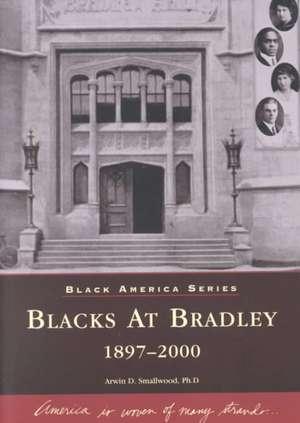 Blacks at Bradley: 1897-2000 de Arwin D. Smallwood