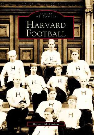 Harvard Football de Bernard M. Corbett