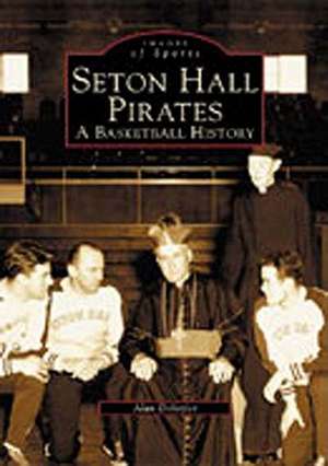 Seton Hall Pirates: A Basketball History de Alan Bernard DeLozier