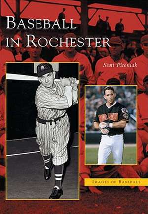 Baseball in Rochester de Scott Pitoniak