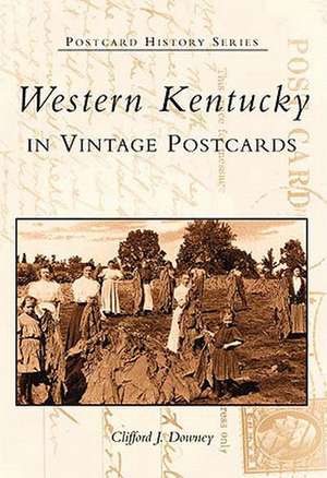 Western Kentucky in Vintage Postcards de Cliff Downey