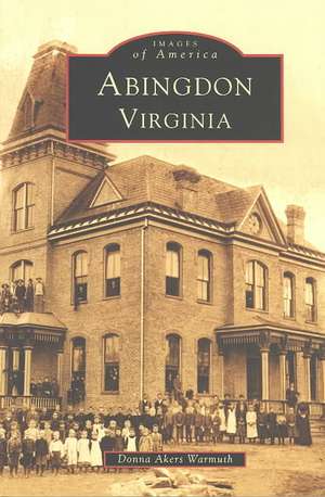 Abingdon: Photographs from the Collection of the Georgia Historical Society de Donna Akers Warmuth
