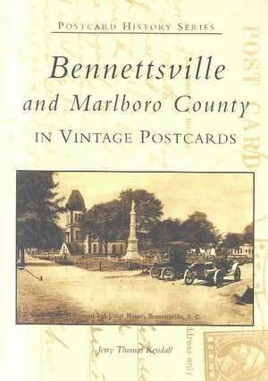 Bennettsville and Marlboro County in Vintage Postcards de Jeremy Thomas Kendall