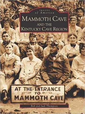 Mammoth Cave and the Kentucky Cave Region de Bob Thompson