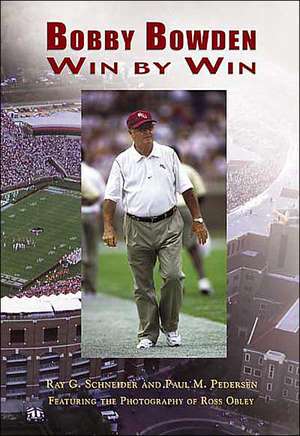 Bobby Bowden: Win by Win de Ray G. Schneider