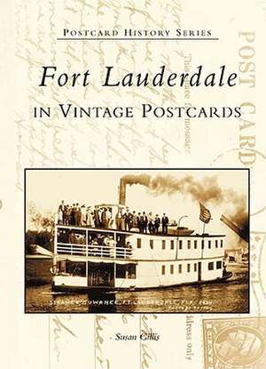 Fort Lauderdale: in vintage postcards de Susan Gillis