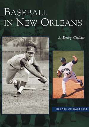 Baseball in New Orleans de Derby Gisclair