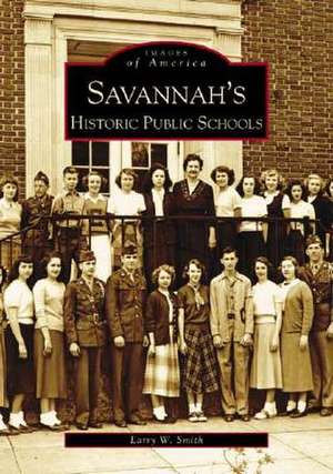 Savannah's Historical Public Schools de Larry W. Smith