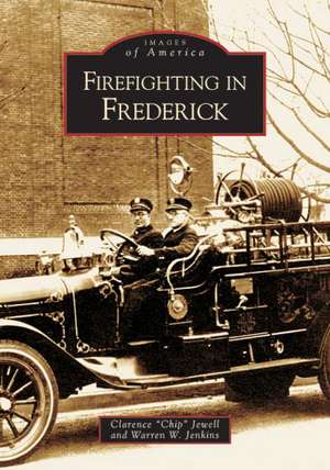 Firefighting in Frederick de Clarence "Chip" Jewell