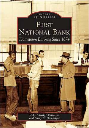 First National Bank: Hometown Banking Since 1874 de U L "Rusty" Patterson