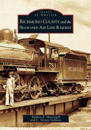 Richmond County and the Seaboard Air Line Railway de Stephen E. Massengill