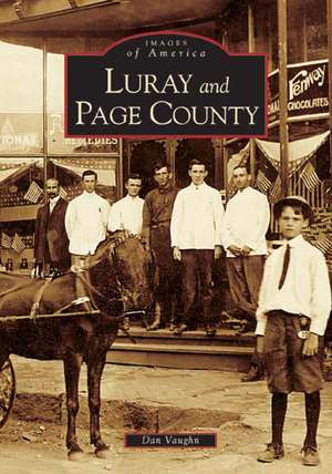 Luray and Page County, Virginia de Dan Vaughn