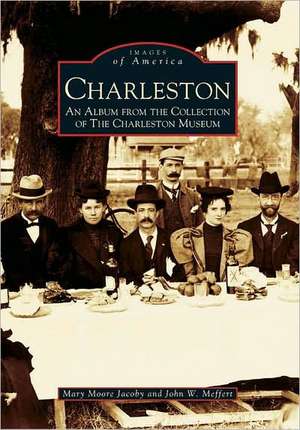 Charleston: An Album from the Collection of the Charleston Museum de Mary Moore Jacoby