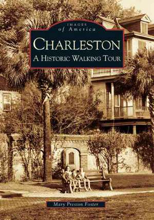 Charleston: A Historic Walking Tour de Mary Preston Foster