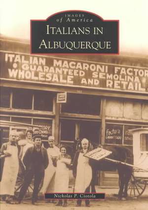 Italians in Albuquerque de Nicholas P. Ciotola